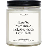 “I Love You More” Gifts For Her, Him, Wife, Husband - Jasmine Blossom Scented Soy Candle | Funny Best Friend Birthday Gift For Women, Men | Cute Adult Humor Candle