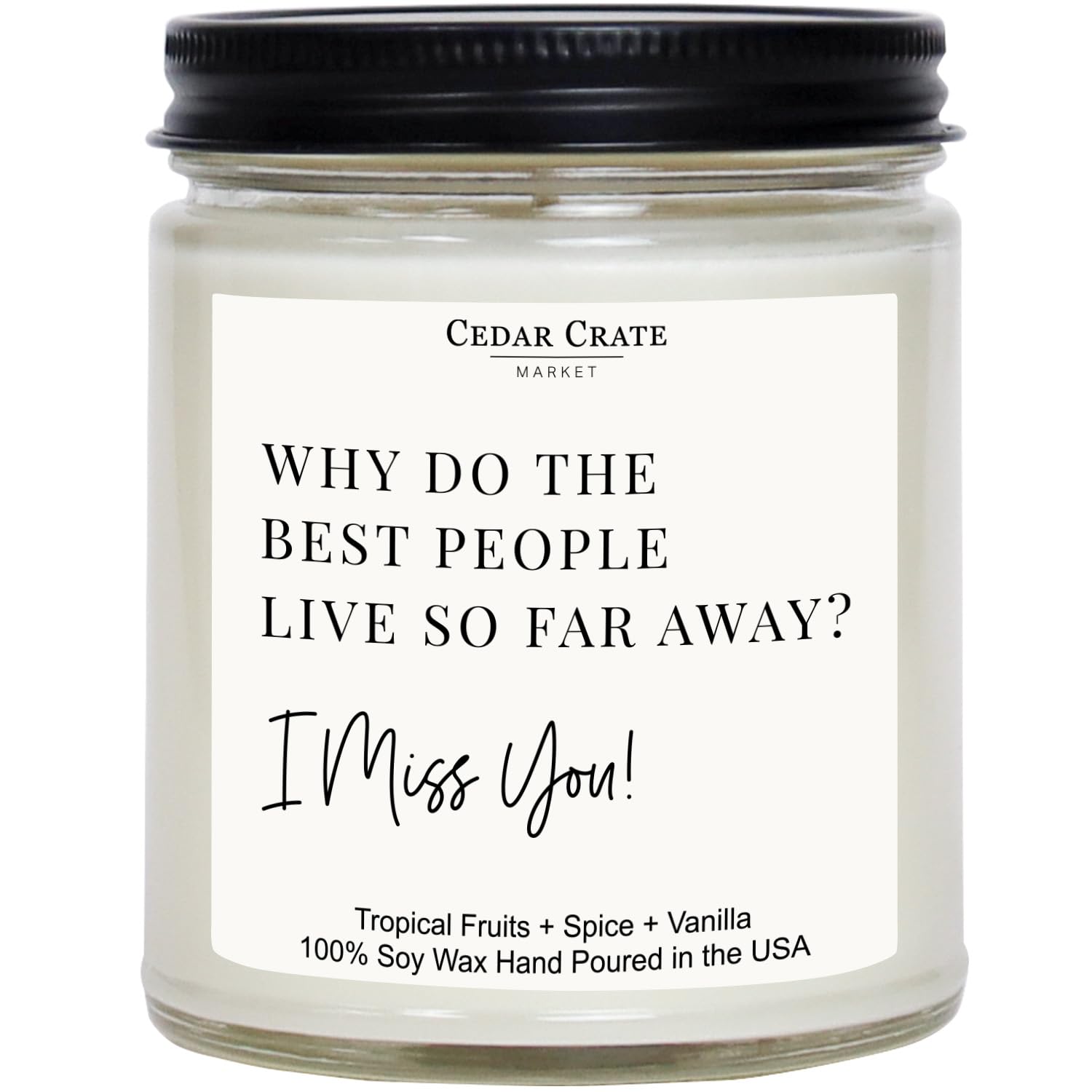 I Miss You Candle For Long Distance Friends And Family - Why Do The Best People Live So Far Away | Tropical Fruit Vanilla Scented | Natural Soy Wax | Funny Thinking Of You Gift