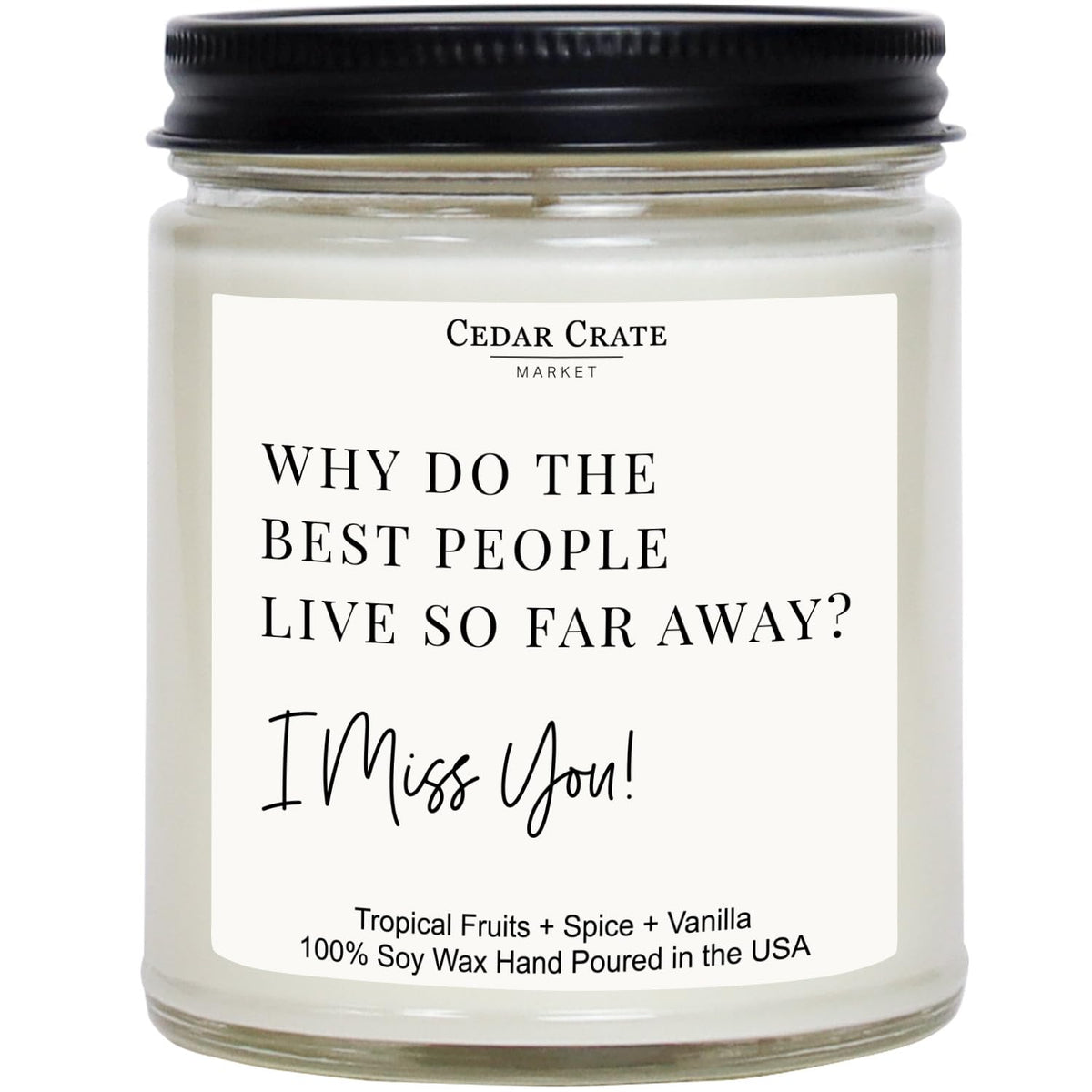 I Miss You Candle For Long Distance Friends And Family - Why Do The Best People Live So Far Away | Tropical Fruit Vanilla Scented | Natural Soy Wax | Funny Thinking Of You Gift