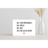 Funny Mother'S Day Card For Mom - Mother'S Day Card - Mother Gift - No Teen Pregnancy - No Drugs - No Jail. You Did Good Mom.