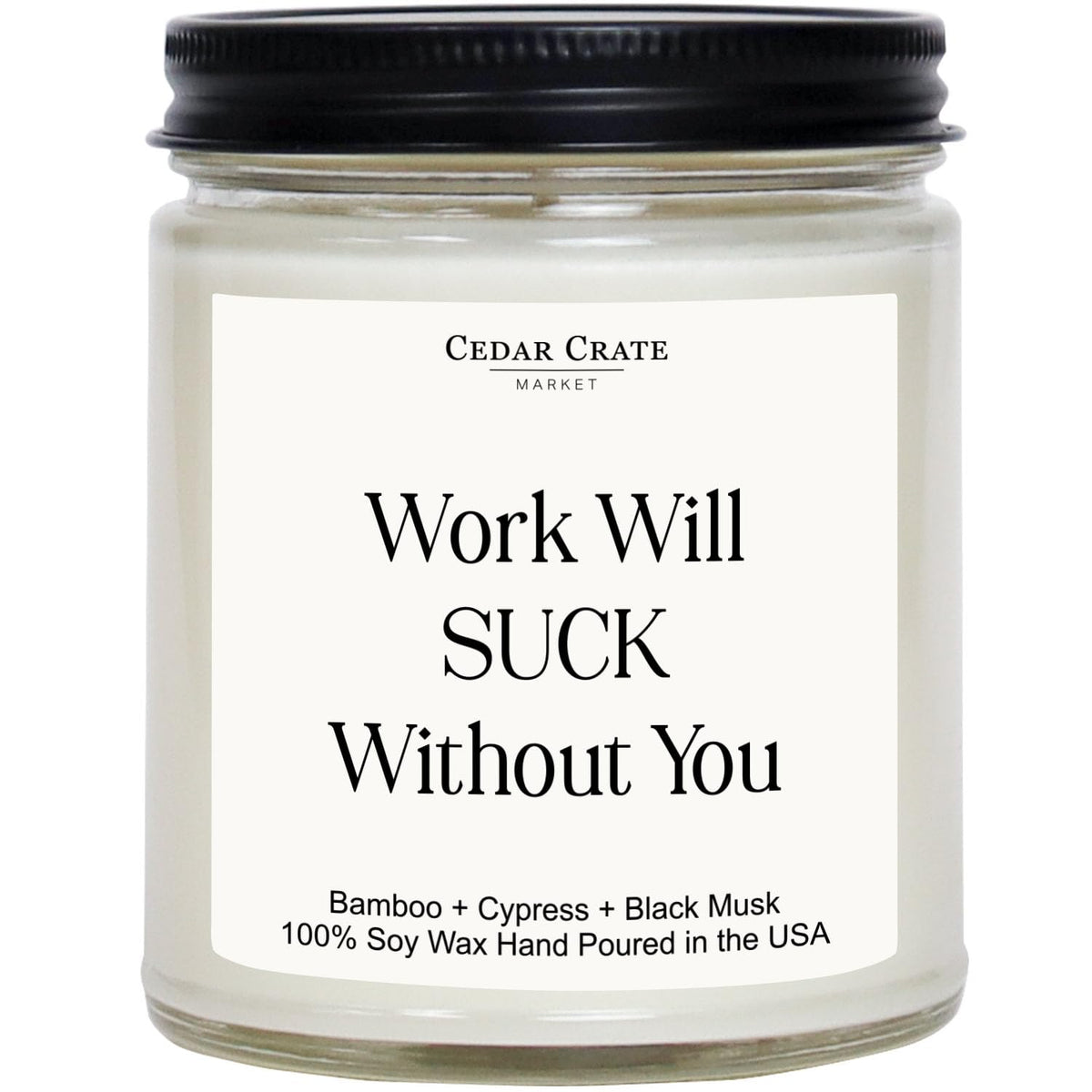 Work Will Suck Without You - Going Away Gifts For Coworkers, Boss, Best Friend, New Job Gifts, Coworker Leaving, Work Bestie Present, Home Office, Friendship Candle, Funny Candle For Women, Men