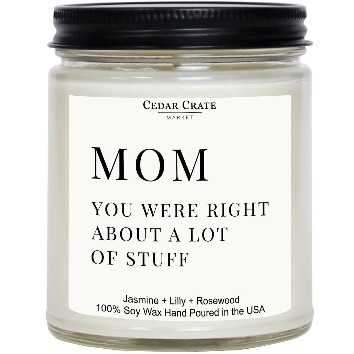 Mom Gifts - Mothers Day Gifts From Son, Daughter, Children - Mom, You Were Right About A Lot Of Stuff Jasmine Scented Candle | Funny, Cool Present For Women Birthday Unique