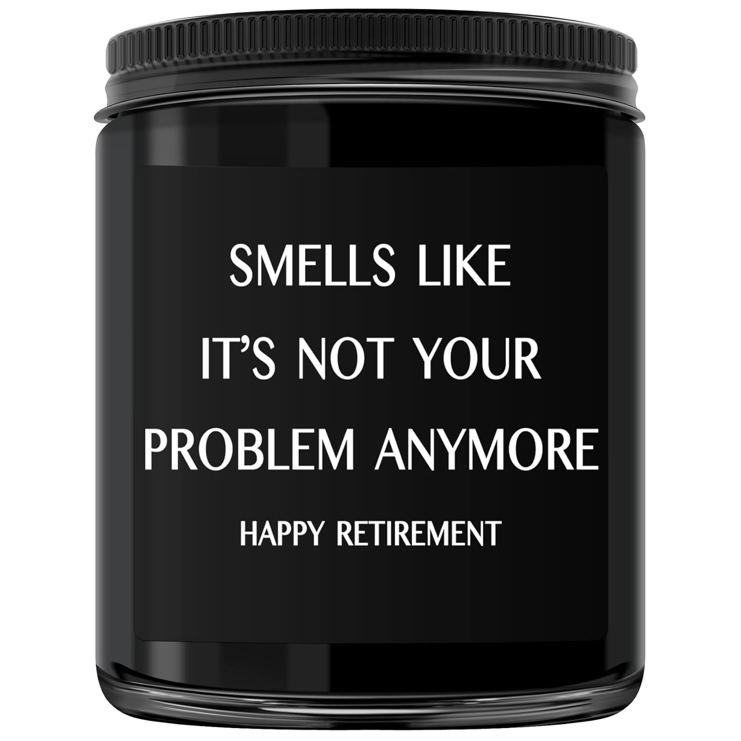 Retirement Gifts For Men- Happy Retirement, Smells Like It'S Not Your Problem Anymore, Funny Gift, Gift For Retiree, Cedarwood & Juniper Candle