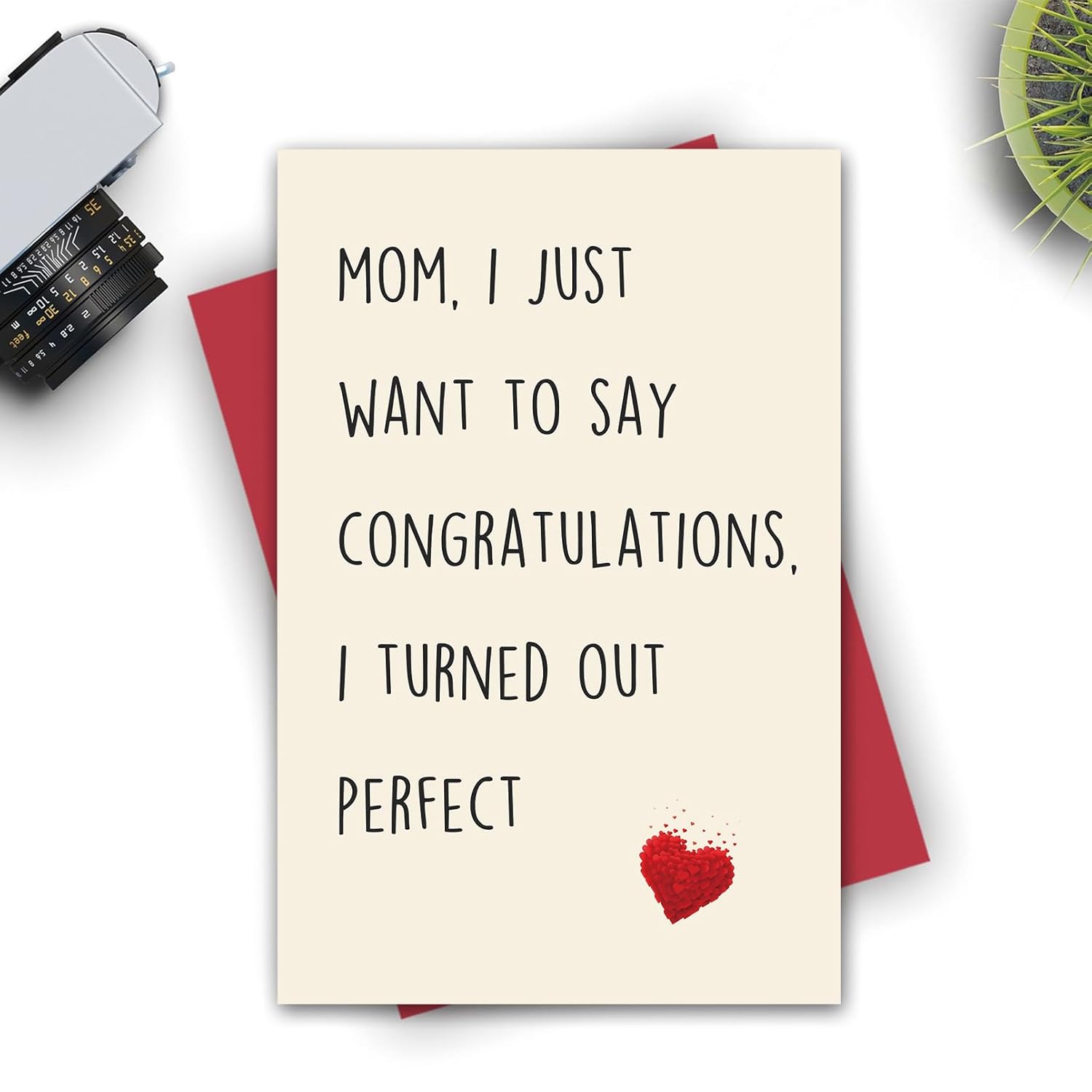 Funny Mother'S Day Card, Mothers Day Card From Daughter, Mom I Just Want To Say Congratulations, I Turn Out Perfect