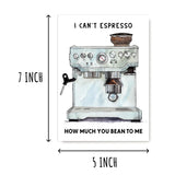 Can'T Espresso How Much You Bean To Me Card - Machine Card - Valentines Day Pun Card - Love Greeting Card - Humor Card For Couples