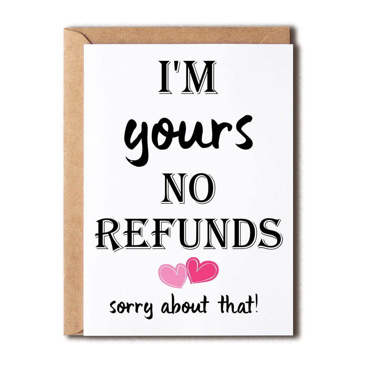I'M Yours No Refunds Funny Valentines Card - I'M Yours No Refunds Sorry About That - Card For Him - Card For Her, 5 X 7 Inches