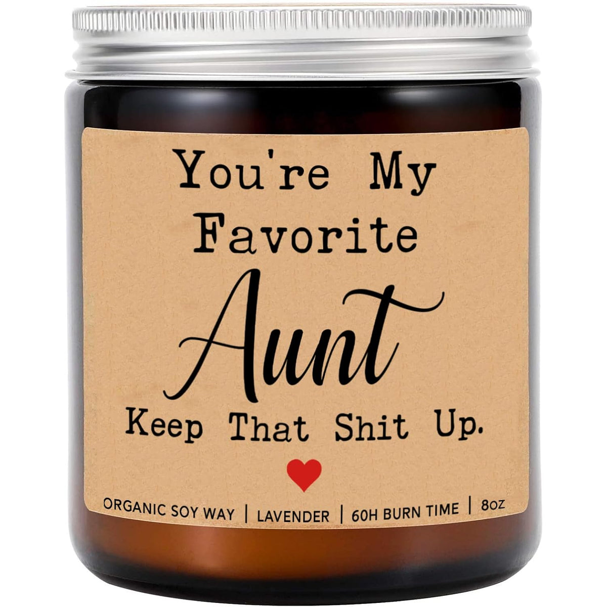 You'Re My Favorite Aunt Keep That Shit Up Candle - Funny Aunt Gift - Lavender Scented Soy Wax Candle