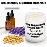 You Should Have Moved Closer - Funny Decor Candles For House Warming - Lavender Scented, Unique Gifts For New Apartment