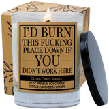 Funny Candle Gift For Coworker, Advinistrative Assistant Or Boss – “I’D Burn This Place Down If You Didn’T Work Here” – Premium Soy Candle Lavender Scented, Made In The Usa