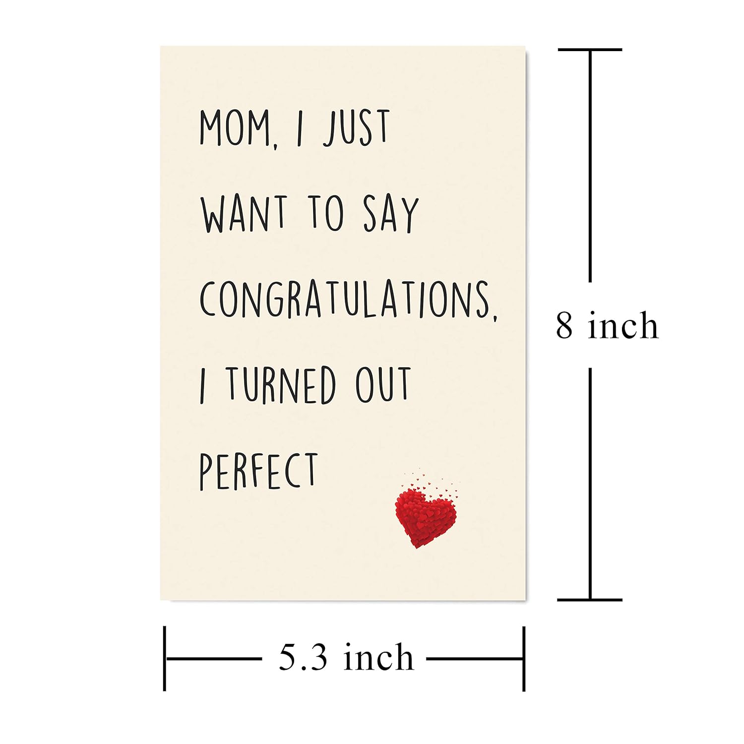 Funny Mother'S Day Card, Mothers Day Card From Daughter, Mom I Just Want To Say Congratulations, I Turn Out Perfect