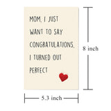 Funny Mother'S Day Card, Mothers Day Card From Daughter, Mom I Just Want To Say Congratulations, I Turn Out Perfect