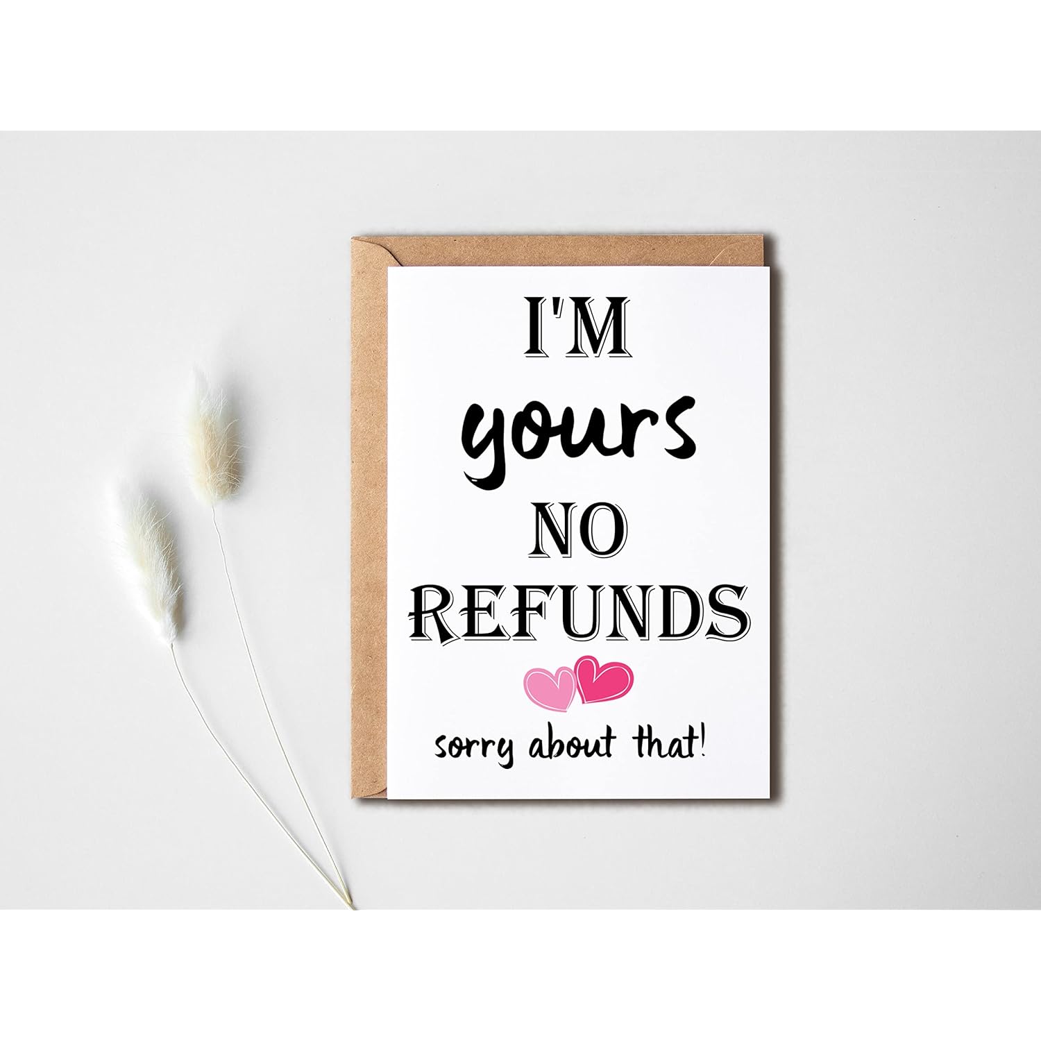 I'M Yours No Refunds Funny Valentines Card - I'M Yours No Refunds Sorry About That - Card For Him - Card For Her, 5 X 7 Inches
