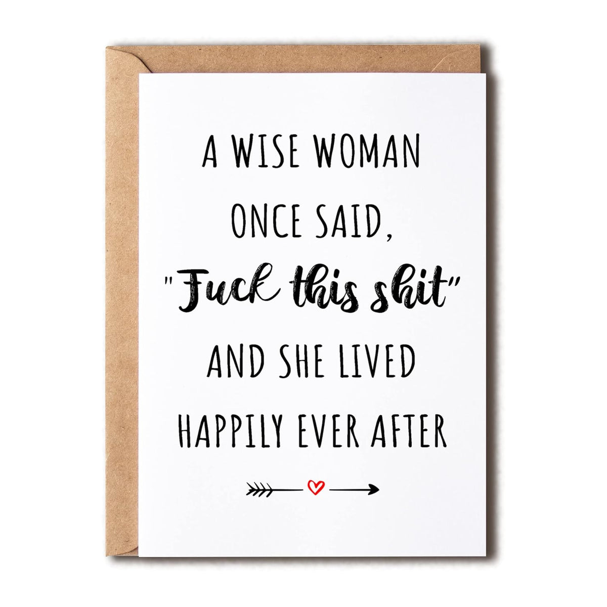 A Wise Woman Once Said Fuck This Shit And She Lived Happily Ever After - Greeting Card - Women'S Birthday Greeting Card - Mother'S Day Card, 5 X 7 Inches