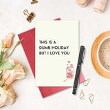 Sarcastic Valentines Card For Men Woman, Jokey Anti Valentine'S Day Card, Galentine'S Day Card For Sister Bestie, Funny Valentine'S Day Card For Friend, This Is A Dumb Holiday, But I Love You