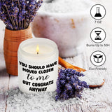 You Should Have Moved Closer - Funny Decor Candles For House Warming - Lavender Scented, Unique Gifts For New Apartment