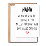 Funny Nana Card, No Matter What Life Throws At You At Least You Don'T Have Ugly Grand Children, Greeting Birthday Card, Mother'S Day Card