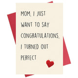 Funny Mother'S Day Card, Mothers Day Card From Daughter, Mom I Just Want To Say Congratulations, I Turn Out Perfect