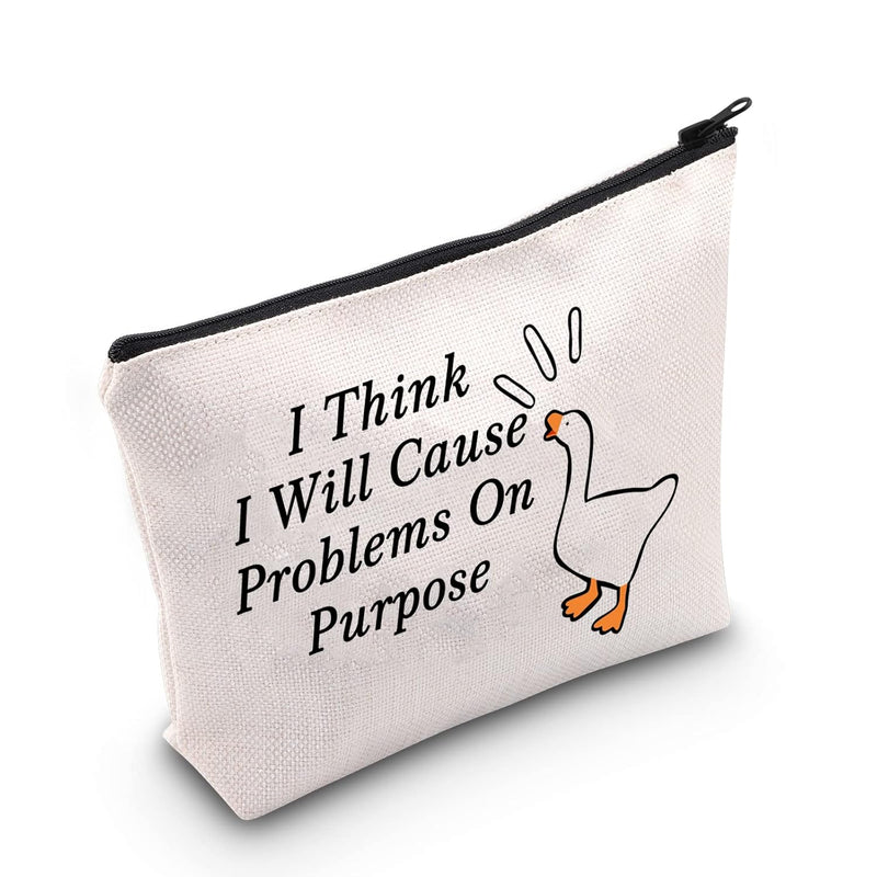 Goose Gift I Think I Will Cause Problems On Purpose Zipper Pouch For Goose Pet