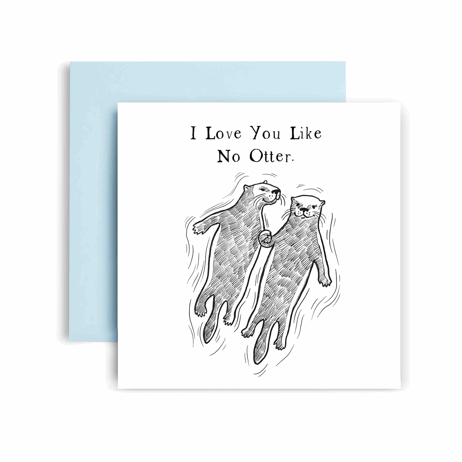 Anniversary Card – I Love You Like No Otter – Romantic Otter Card For Wife Girlfriend, Boyfriend, Husband – 350Gsm Valentines Day Card – Sweet Quote For Couple 14.8Cm Square (Like No Otter)