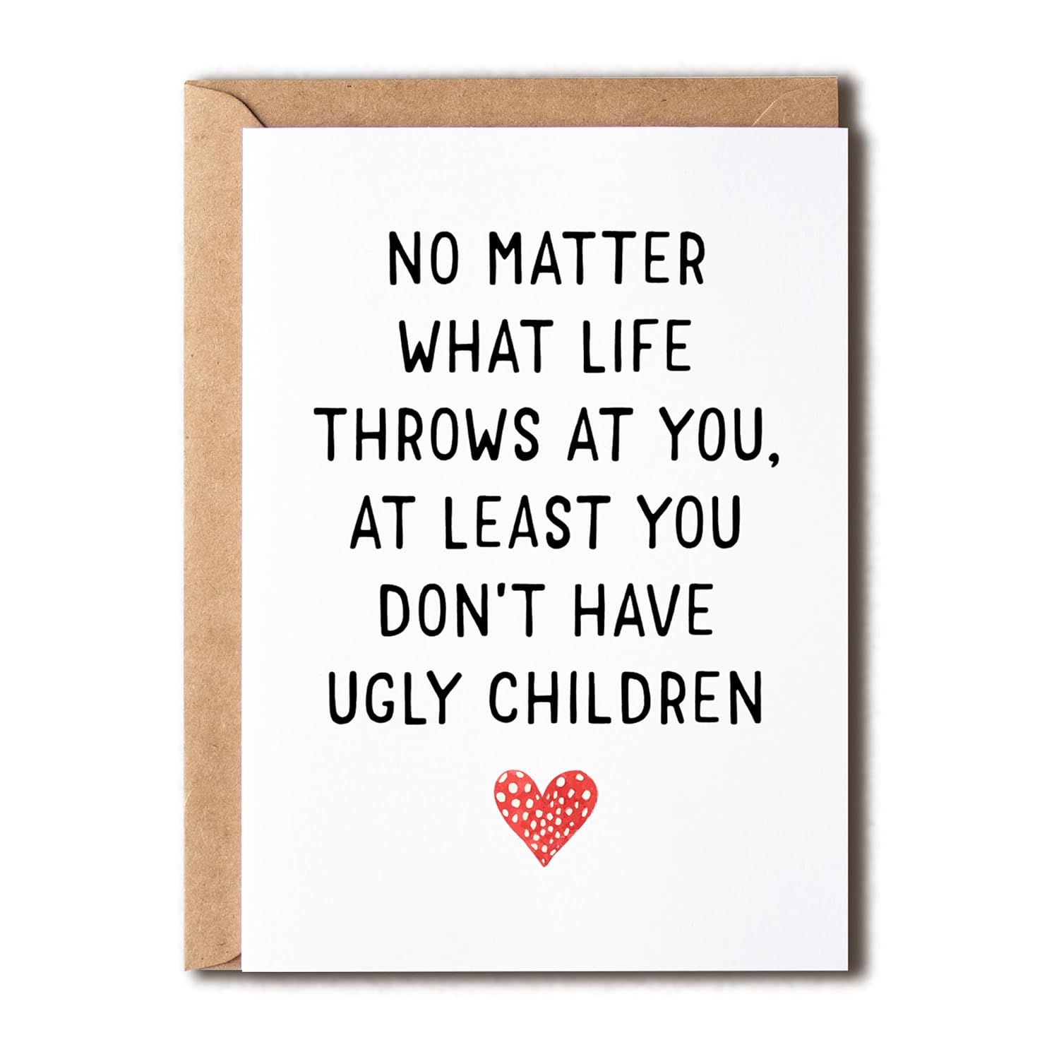 Hilarious Mothers Day Card - At Least You Don'T Have Ugly Children - Mom Anniversary Card - Meaning Gift For Mom