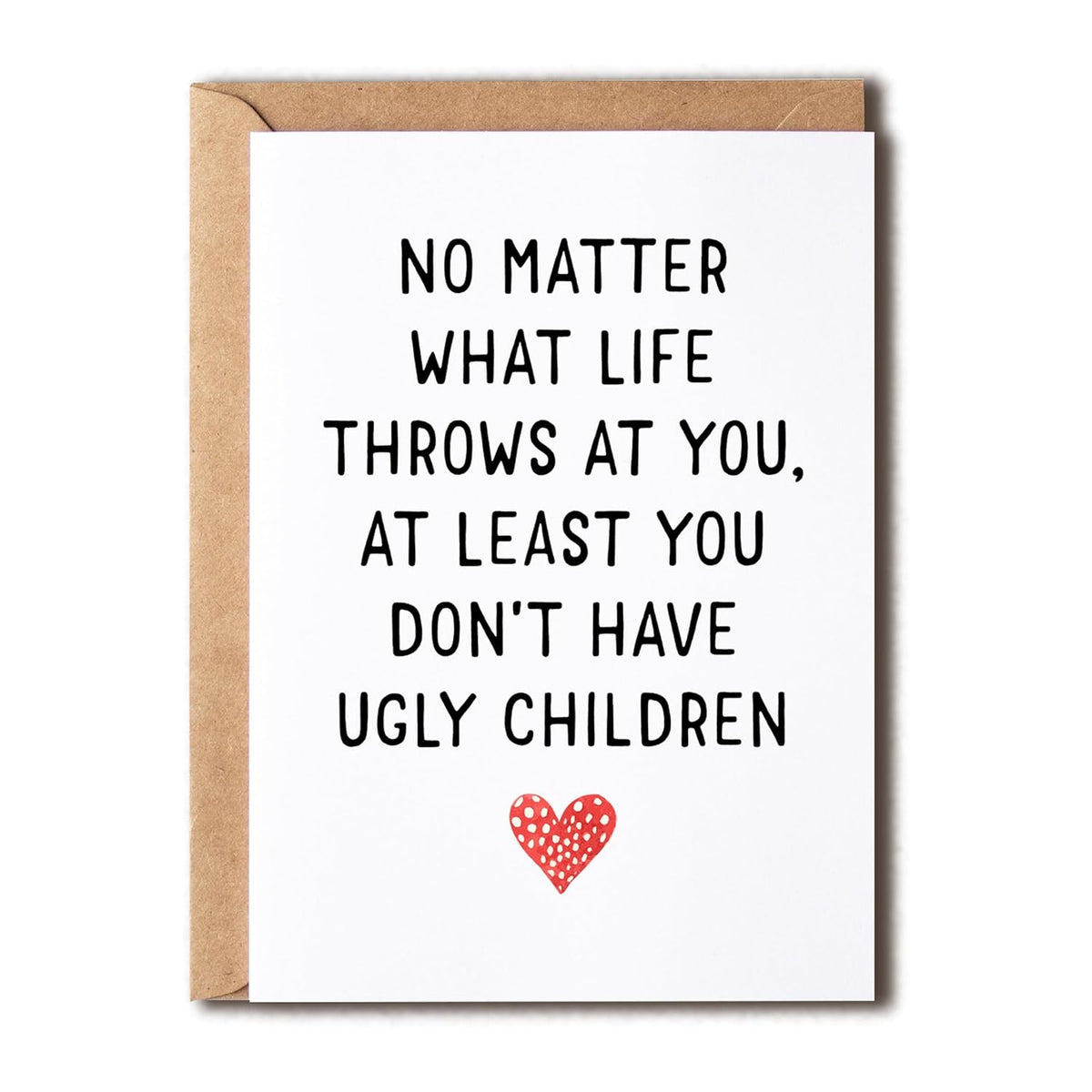 Hilarious Mothers Day Card - At Least You Don'T Have Ugly Children - Mom Anniversary Card - Meaning Gift For Mom