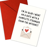 (5.3X8In) Funny Love Card I’M So Glad I Went On A Date With A Complete Stranger From The Internet, Cute Romantic Greeting Card For Boyfriend, Girlfriend, Husband, Or Wife (Xmas 32)