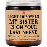 Light This When My Sister Is On Your Last Nerve Candle - Humorous Lavender Soy Candle 8Oz