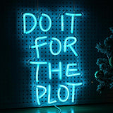 Do It For The Plot Neon Sign Ice Blue LED Dimmable USB Wall Light for Bedroom Office Party Decor