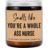 Smells Like You'Re A Whole Ass Nurse Candle - Funny New Nurse Candle - Nursing School Gift - Graduation Present Candle - Congratulations Candle - Lavender Soy Candle 8Oz