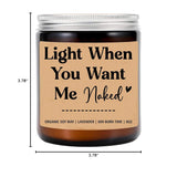 Light When You Want Me Naked - Gift For Him - Gift For Husband - Boyfriend Gifts - Adult Gift Candle - Sexy Gifts - Funny Gifts For Him - Valentines Day Gifts