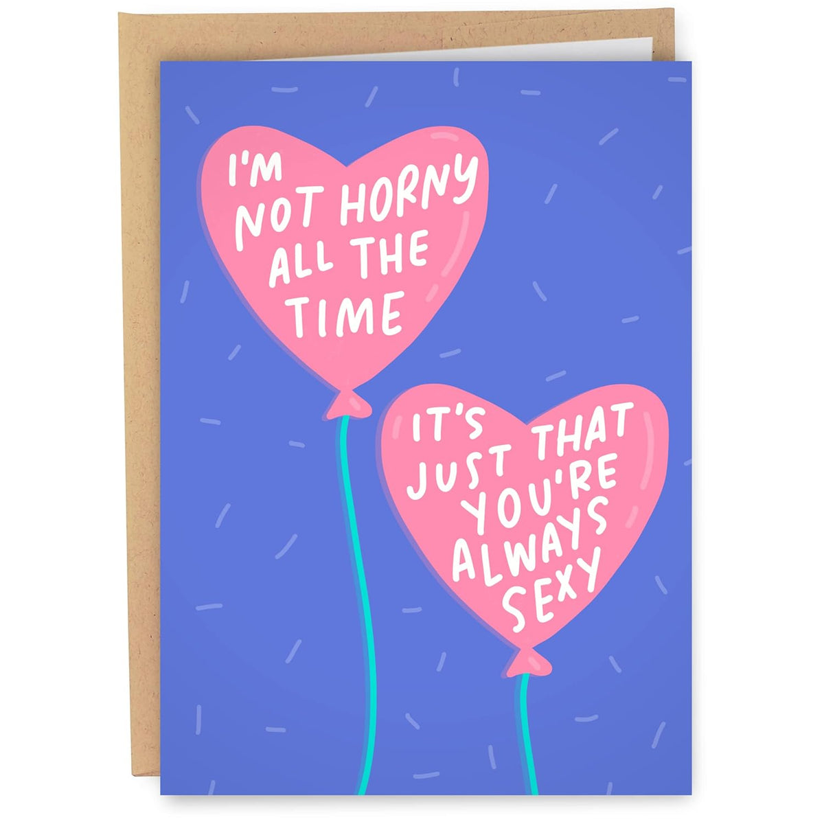 Funny Valentine'S Day Cards For Husband, Boyfriend, Wife, Or Girlfriend - Funny Birthday Card For Men Or Women - I'M Not Horny, You'Re Always Sexy Card