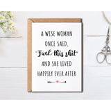 A Wise Woman Once Said Fuck This Shit And She Lived Happily Ever After - Greeting Card - Women'S Birthday Greeting Card - Mother'S Day Card, 5 X 7 Inches