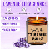 Smells Like You'Re A Whole Ass Nurse Candle - Funny New Nurse Candle - Nursing School Gift - Graduation Present Candle - Congratulations Candle - Lavender Soy Candle 8Oz