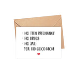 Funny Mother'S Day Card For Mom - Mother'S Day Card - Mother Gift - No Teen Pregnancy - No Drugs - No Jail. You Did Good Mom.