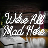 We Are All Mad Here Neon Sign White LED USB Dimmable Wall Light for Bedroom Bar Decor