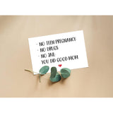 Funny Mother'S Day Card For Mom - Mother'S Day Card - Mother Gift - No Teen Pregnancy - No Drugs - No Jail. You Did Good Mom.