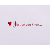 Romantic Valentines Day Card (Just So You Know)