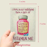 Funny Valentine'S Day Card For Him - Funny Anniversary Cards For Husband Wife - I Think You'Re Suffering From A Lack Of Vitamin Me Card