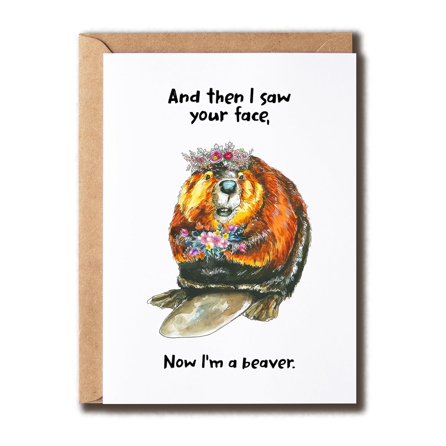 Beaver Greeting Funny Card - I Am A Beaver - Birthday & Valentine'S Day Pun Card - 5X7 Inches