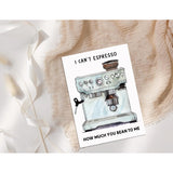 Can'T Espresso How Much You Bean To Me Card - Machine Card - Valentines Day Pun Card - Love Greeting Card - Humor Card For Couples