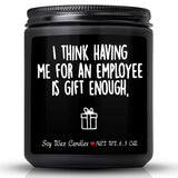 Boss Gifts For Men,Funny Christmas Gift For Boss,Vanilla Milk Scented Candles,I Think Having Me For An Employee Is Gifts Enough,Perfect Boss Naughty Idea Gift For Men In Boss Day
