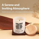 Good Things Come To Those Who Work Their Asses Off Congratulations Gifts On New Job Promotion Gifts For Coworkers Scented Candle Home Office Jar Candle Sage Floral Lavender Scent Soy Wax 9.5 Oz