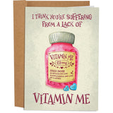 Funny Valentine'S Day Card For Him - Funny Anniversary Cards For Husband Wife - I Think You'Re Suffering From A Lack Of Vitamin Me Card