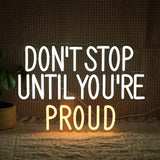 Don’t Stop Until You’re Proud Neon Sign White LED Dimmable Wall Light for Gym Bedroom Decor