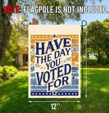 Funny Have The Day You Voted For Garden Flag Anti President Democrat Yard Banner 12x18